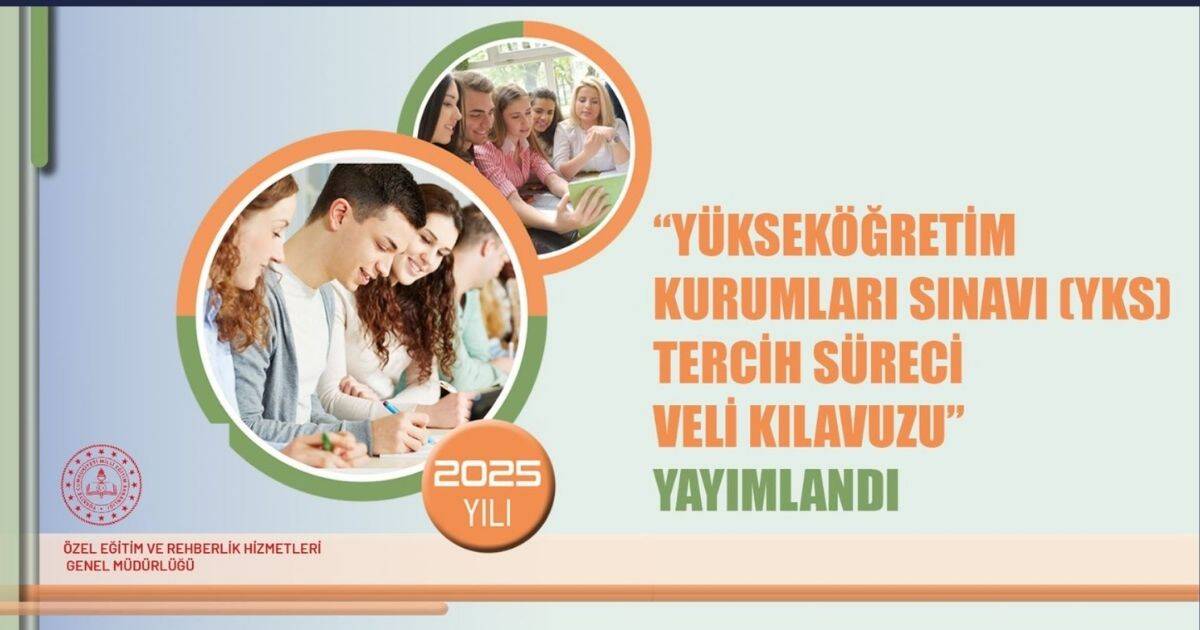 2025 YKS tercih döneminde velilere yol gösterecek kılavuz erişime açıldı