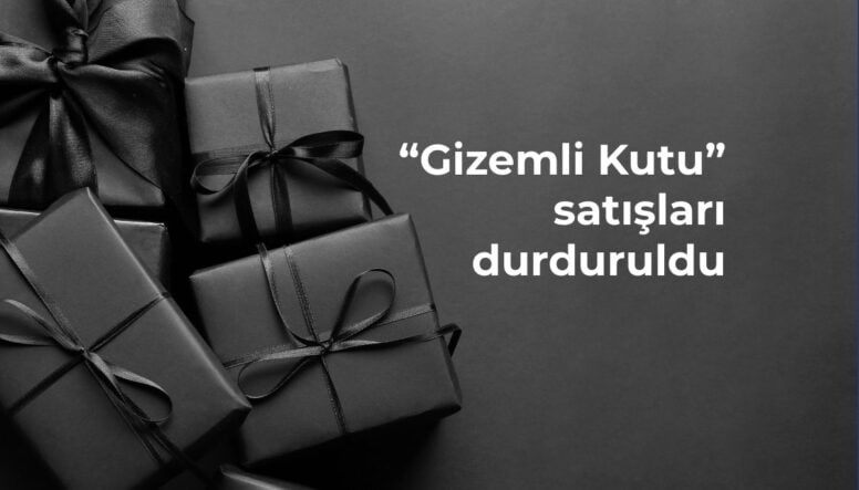Ticaret Bakanlığı “Gizemli Kutu” satışlarını durdurdu